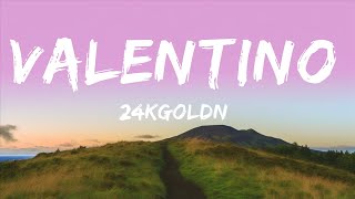 24KGoldn  Valentino Lyrics 1HOUR LYRICS [upl. by Enywad]