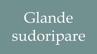 How to Pronounce Glande sudoripare Sweat gland Correctly in French [upl. by Tlok]