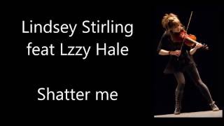 Lindsey Stirling  Shatter me feat Lzzy Hale Lyrics [upl. by Oivat110]