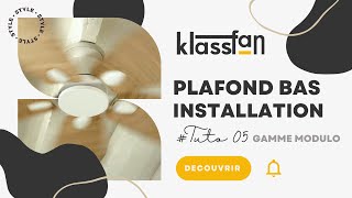 Tuto05  Comment installer un ventilateur de plafond KlassFan Modulo avec système quotPlafond basquot [upl. by Carnes]