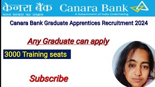 Canara Bank Graduate Apprentices Recruitment 2024 Apply Online for 3000 Post [upl. by Forrester]