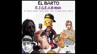 El Barto  EJGEAB REMIX Ft Carlos Gardel Taylor Swift Duki El Negro Tecla Zafiro [upl. by Furmark]