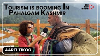 Is Tourism Really Booming In Pahalgam Kashmir  Aarti Tikoos Report [upl. by Freddie74]