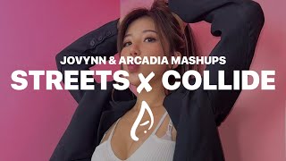 STREETS ✘ COLLIDE Official Mashup Ft Jovynn amp Arcadia Mashups [upl. by Fabrianne]