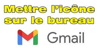 Comment avoir et mettre icone Gmail sur le bureau Windows 10 [upl. by Ahsoyek]