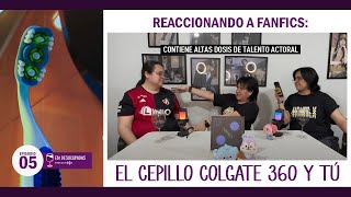 EP 05  ¿En dónde nos metimos REACCIONANDO A FANFICS El cepillo Colgate 360 y tú [upl. by Terbecki555]