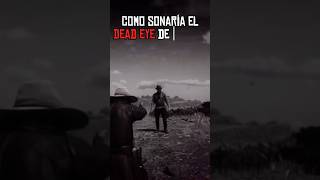 así SUENA el DEAD EYE de MICAH Y DUTCH en RED DEAD REDEMPTION 2 [upl. by Marybeth467]