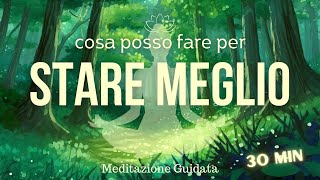 Cosa posso fare per STARE MEGLIO  Meditazione Guidata [upl. by Petras]