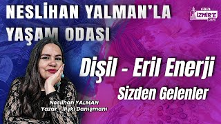 Dişil  Eril Enerji  Neslihan Yalmanla Yaşam Odası [upl. by Asirram]