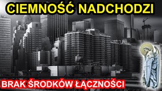 Orędzie św Michała  CIEMNOŚĆ NADCHODZI NIE BĘDZIECIE MIELI ŚRODKÓW ŁĄCZNOŚCI… Czasy Ostateczne [upl. by Anirual84]