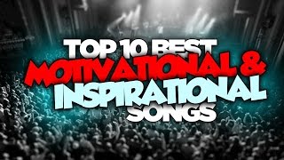 Top 10 Best MOTIVATIONAL amp INSPIRATIONAL Songs ✮ Motivational Music ✮ [upl. by Solegnave614]