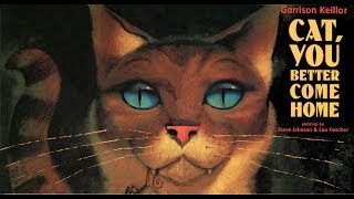 CAT YOU BETTER COME HOME by Garrison Keillor Grandma Anniis Storytime [upl. by Eniamert]