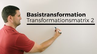 Basistransformation Basiswechsel Transformationsmatrix 2 Rechnung  Mathe by Daniel Jung [upl. by Otis203]