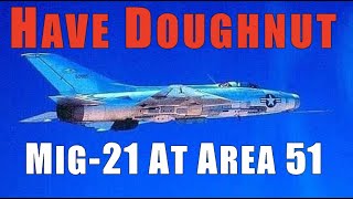 HAVE DOUGHNUT Mossad James Bond Area 51 And The Captured MiG21 That Inspired Top Gun [upl. by Enihpesoj]