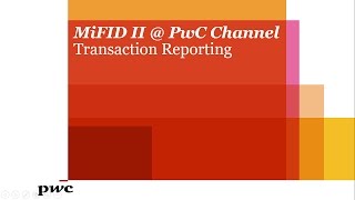 MiFID II  PwC  Transaction Reporting [upl. by Eelanna]