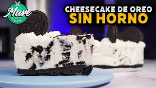 CHEESECAKE DE OREO SIN HORNO  LA MÁS FÁCIL Y SIN GELATINA  Muve Flavors [upl. by Eivets]