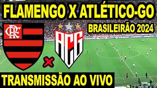 FLAMENGO X ATLÃ‰TICOGO AO VIVO DIRETO DO MARACANÃƒ  CAMPEONATO BRASILEIRO 2024 [upl. by Nire]