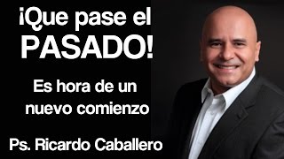 Predicas Cristianas  Que pase el pasado  Pastor Ricardo Caballero [upl. by Aruasi]