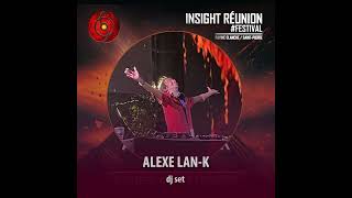 Alexe LAN K  INSIGHT REUNION FESTIVAL 2024 dj set [upl. by Tranquada]