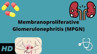 Membranoproliferative Glomerulonephritis MPGN Everything You Need to Know [upl. by Esir]