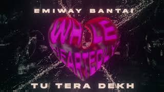 EMIWAY BANTAI  TU TERA DEKH Official Audio  Whole Heartedly Album [upl. by Enner]