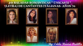 10 BALADAS ROMÁNTICAS quotÚNICAS IIquot DE CANTANTES ITALIANAS  AÑOS 70 [upl. by Yemaj]