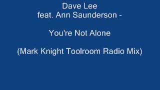 Dave Lee Feat Ann Saunderson  Youre Not Alone Mark Knight Toolroom Radio Mix [upl. by Asilaj]