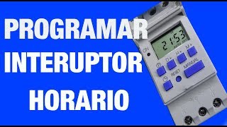 COMO PROGRAMAR UN INTERRUPTOR HORARIO  BIEN EXPLICADO EN HD [upl. by Liatris343]