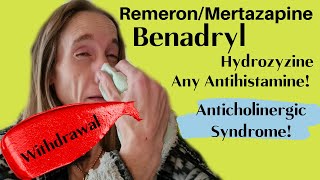 ANY Antihistamine Withdrawal Hydroxyzine Remeron  Mirtazapine Anticholinergic Syndrome [upl. by Luigi283]