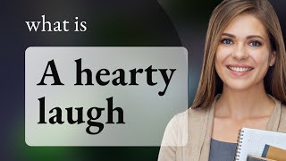 Understanding quotA Hearty Laughquot  English Idioms Explained [upl. by Cir]