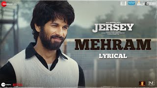 Mehram  Lyrical  Jersey  Shahid Kapoor amp Mrunal Thakur  SachetParampara  Shellee  Gowtam T [upl. by Adlemi]