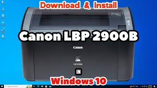 How to Download amp Install Canon LBP 2900B Printer Driver Manually in Windows 10 PC or Laptop [upl. by Enogitna]