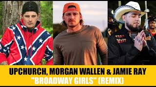 Upchurch Morgan Wallen amp Jamie Ray  quotBroadway Girlsquot Remix [upl. by Eillod295]