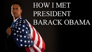 How I Met President Barack Obama [upl. by Latrena]