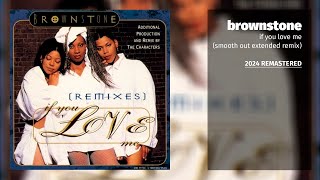 Brownstone  If You Love Me Smooth Out Extended Remix 2024 Remastered [upl. by Ayotnom292]