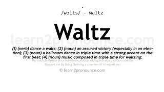 Waltz pronunciation and definition [upl. by Neehs]