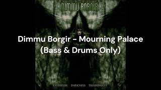 Dimmu Borgir  Mourning Palace Bass amp Drums Only [upl. by Mercuri]