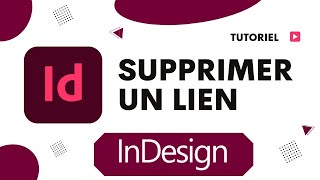 Comment supprimer un lien dans InDesign [upl. by Frum]