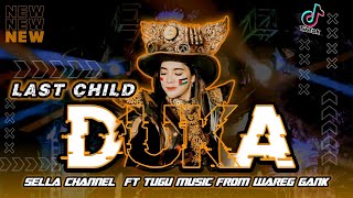 DJ DUKA LAST CHILD TRAP X PARTY REMIX SELLA CHANNEL FT TUGU MUSIC [upl. by Girhiny]