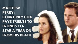 Courteney Cox and Jennifer Anistons Heartfelt Tributes to Matthew Perry One Year After His Passing [upl. by Ivanna]