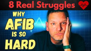 Why AFib is So Hard 8 Real Struggles 😞💓 [upl. by Stutzman]