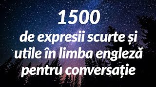 1500 de expresii scurte și utile în limba engleză pentru conversație for Romanian speakers [upl. by Enileqcaj]