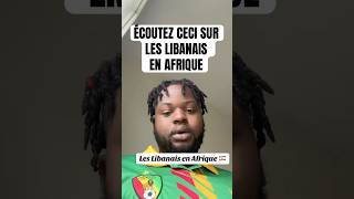 AFFAIRE DES LIBANAIS EN AFRIQUE ÉCOUTEZ CECI [upl. by Pedroza]