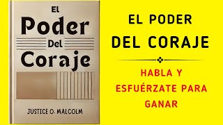 El Poder Del Coraje Habla Y Esfuérzate Para Ganar Audiolibro [upl. by Brunella]