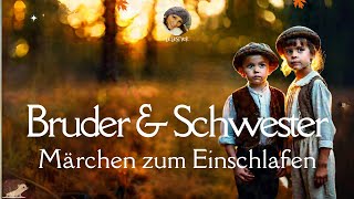 Hörbuch Bruder amp Schwester  Märchen zum Einschlafen  Entspannen mit Geschichten [upl. by Brigg]