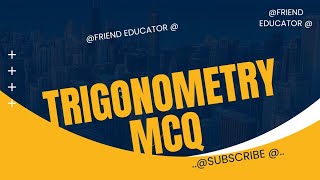 Trigonometry MCQFriend educator TRIGONOMETRYMCQ1 mark question ❓ easily learn [upl. by Ueihttam81]