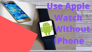 Can you use Apple Watch without iPhone  Tech Basics Series  5 [upl. by Purvis]