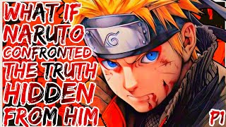 What If Naruto Confronted The Truth Hidden From Him [upl. by Anaeda]