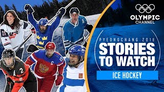 Ice Hockey Stories to Watch at PyeongChang 2018  Olympic Winter Games [upl. by Nnairahs573]