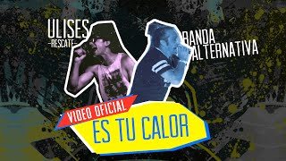 Es Tu Calor Feat Ulises de Rescate  Banda Alternativa [upl. by Boyes]